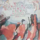 LP - Martinů - Kdo Je Na Světě Nejmocnejší = Who Is The Most Powerful In The World - Ballet Comedy In 1 Act