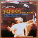 LP - Martinů - Double Concerto For Two Strings Orchestras, Piano And Timpani / Les Freques De Piero Della Francesca
