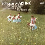 Bohuslav Martinů - Otvírání Studánek / Legenda Z Dýmu Bramborové Nati