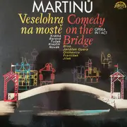 LP - Bohuslav Martinů - Comedy On The Bridge