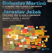 Bohuslav Martinu,Jaroslav Jezek / Musici de Praga a.o. - II. Concerto for piano and orch. , Fantasia for piano and orch.