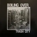 7inch Vinyl Single - Boiling Over - Trash City - clear vinyl