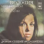 Bojoura - Everything's Alright / I Don't Know How To Love Him