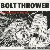 Bolt Thrower - The Earache Peel Sessions
