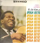 Bola Sete - The Solo Guitar of Bola Sete