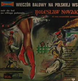 Boleslaw Nowak Et Son Ensemble Polonais - Bal Au Village Polonais