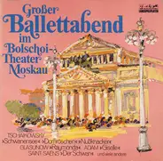 Tschaikowsky / Minkus a.o. - Großer Ballettabend Im Bolschoi-Theater Moskau