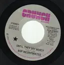 7inch Vinyl Single - Bop Incorporated - Until They Say Mercy / Different Directions - Promo Copy