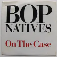 Bop Natives - On The Case