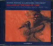 Boris Kovac & Ladaaba Orchestra - Ballads At The End Of Time