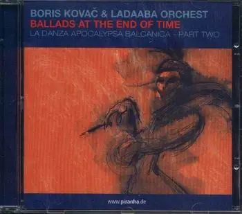Boris Kovac & Ladaaba Orchestra - Ballads At The End Of Time