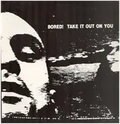 LP - Bored! - Take It Out On You