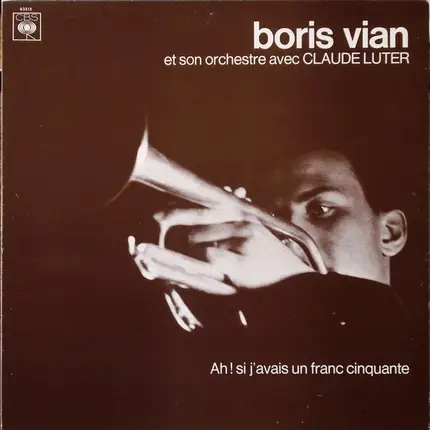 Boris Vian Et Son Orchestre Avec Claude Luter - Ah! Si J'avais Un Franc Cinquante