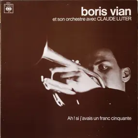 Boris Vian et Son Orchestre - Ah! Si J'avais Un Franc Cinquante