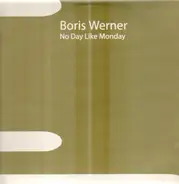 Boris Werner - No Day Like Monday