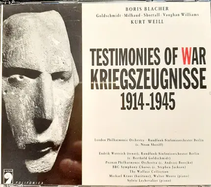 Kurt Weill / Milhaud / Boris Blacher a.o. - Testimonies Of War - Kriegszeugnisse 1914-1945