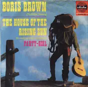 Boris Brown - The House Of The Rising Sun / Party-Girl