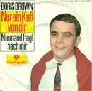 7inch Vinyl Single - Boris Brown - Nur Ein Kuß Von Dir - Mono