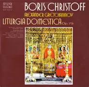 Boris Christoff , Alexander Gretchaninov , Bulgarian National Choir 'Svetoslav Obretenov' , Bulgari - Liturgia Domestica Op.79