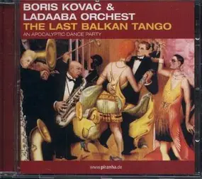 Boris Kovac & Ladaaba Orchestra - The Last Balkan Tango - An Apocalyptic Dance Party