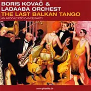 CD - Boris Kovač & LaDaABa Orchest - The Last Balkan Tango (An Apocalyptic Dance Party)