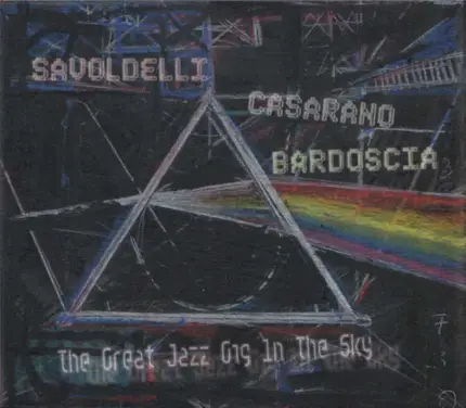 Boris Savoldelli , Raffaele Casarano , Marco Bardoscia - The Great Jazz Gig In The Sky