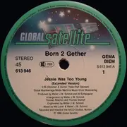 12'' - Born 2 Gether - Jessie Was Too Young