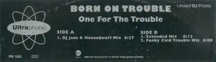 Born On Trouble - One For The Trouble