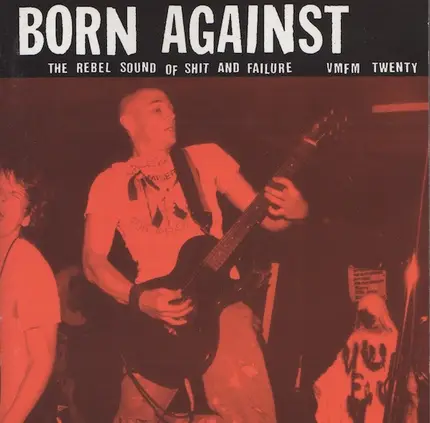 Born Against - The Rebel Sound Of Shit And Failure