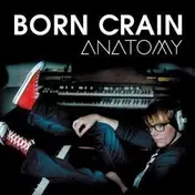 Born Crain - Anatomy + 2