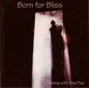 CD - Born For Bliss - Flowing With The Flue - Digisleeve