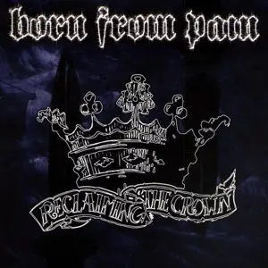 born from pain - Reclaiming the Crown