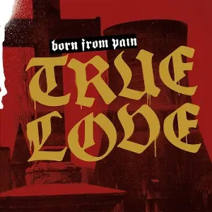 born from pain - True Love