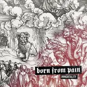 born from pain - Immortality