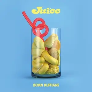 Born Ruffians - Juice