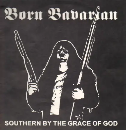 Born Bavarian - Southern By The Grace Of God