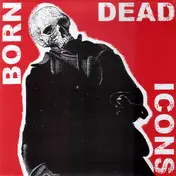 Born Dead Icons - New Scream Industry