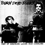 Born Dead Icons - Part Of Something Larger Than Ourselves