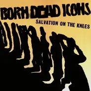 Born Dead Icons - Salvation On The Knees