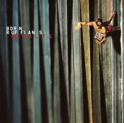 BORN RUFFIANS - I NEED A LIFE