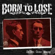 Born to Lose - Saints Gone Wrong