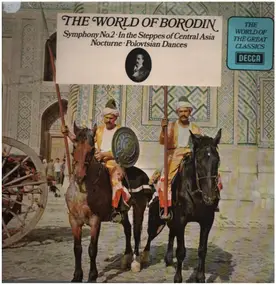 Alexander Borodin - The World of Borodin: Symphony No.2 / In the Steppes..