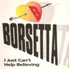 12'' - Borsetta - I Just Can't Help Believing