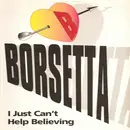 12'' - Borsetta - I Just Can't Help Believing