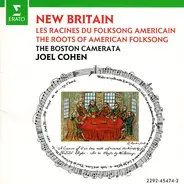 Boston Camerata , Joel Cohen - New Britain (Les Racines Du Folksong Americain = The Roots Of American Folksong)