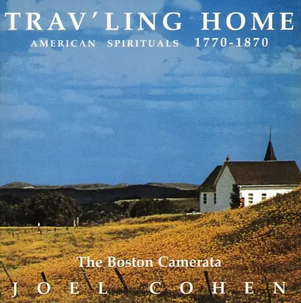 Boston Camerata , Joel Cohen - Trav'ling Home (American Spirituals 1770-1890)