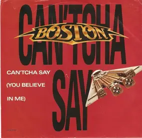 Boston - Can'tcha Say (You Believe In Me)