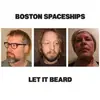 Double LP - BOSTON SPACESHIPS - LET IT BEARD