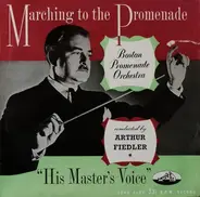 Boston Promenade Orchestra Conducted By Arthur Fiedler - Marching To The Promenade