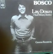 7inch Vinyl Single - Bosco - Lay Down (Your Weary Tunes) / Gonna Runaway